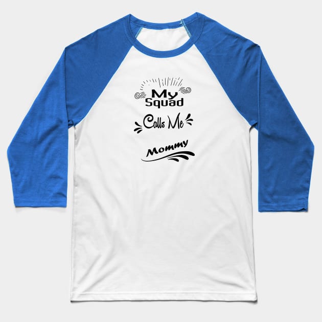 My Squad Calls Me Mommy shirt, Funny gift for a mom, Funny Mom Shirt, mom T-shirt-mom to be T-shirt-mom life T-shirt Baseball T-Shirt by wiixyou